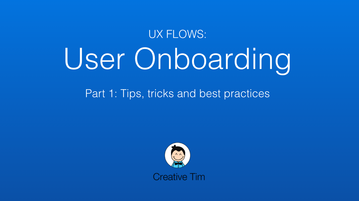 The Process of Onboarding Users - Tips, tricks and best practices